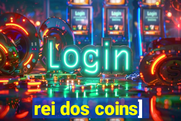 rei dos coins]